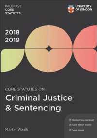 Core Statutes on Criminal Justice & Sentencing 2018-19 (Palgrave Core Statutes) （3TH）