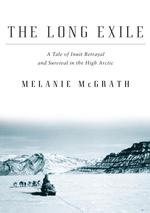 イヌイットたちの地の果てへの追放<br>The Long Exile : A Tale of Inuit Betrayal and Survival in the High Arctic