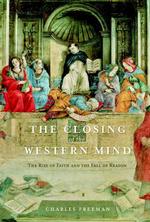 The Closing of the Western Mind : The Rise of Faith and the Fall of Reason （American）