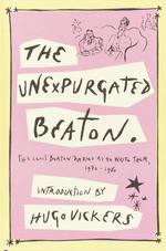 The Unexpurgated Beaton : The Cecil Beaton Diaries as He Wrote Them, 1970-1980