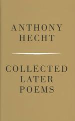 Ａ．ヘクト後期詩集<br>Collected Later Poems