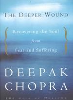 The Deeper Wound : Recovering the Soul from Fear and Suffering （1ST）