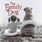 The Family Dog : Celebrating Our Favorite Relative （1ST）