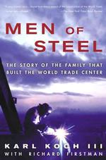 Men of Steel : The Story of the Family That Built the World Trade Center （Reprint）