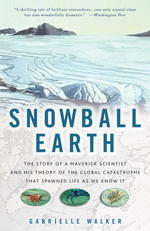 Snowball Earth : The Story of the Great Global Catastrophe That