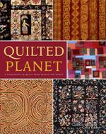 Quilted Planet : A Sourcebook of Quilts from around the World