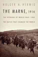 The Marne, 1914 : The Opening of World War I and the Battle That Changed the World