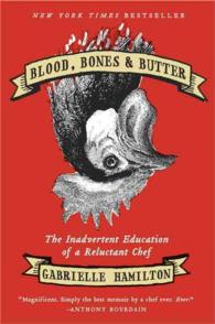 Blood, Bones & Butter : The Inadvertent Education of a Reluctant Chef