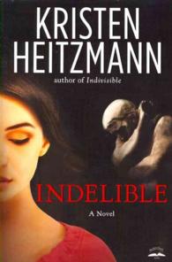 Indelible : A Novel