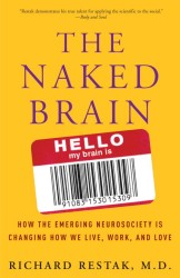 The Naked Brain : How the Emerging Neurosociety Is Changing How We Live, Work, and Love （Reprint）