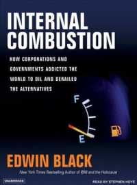 Internal Combustion (13-Volume Set) : How Corporations and Governments Addicted the World to Oil and Derailed the Alternatives （Unabridged）