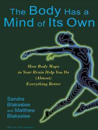 The Body Has a Mind of Its Own (7-Volume Set) : How Body Maps in Your Brain Help You Do Almost Everything Better （Unabridged）
