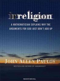 Irreligion (4-Volume Set) : A Mathematician Explains Why the Arguments for God Just Don't Add Up （Unabridged）