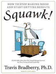Squawk! (2-Volume Set) : A Little Fable about How One Seagull Manager Learned the Three Virtues of Great Leadership （Unabridged）