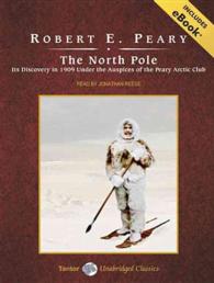The North Pole (8-Volume Set) : Its Discovery in 1909 under the Auspices of the Peary Arctic Club: Includes eBook （Unabridged）