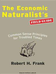 The Economic Naturalist's Field Guide (7-Volume Set) : Common Sense Principles for Troubled Times （Unabridged）