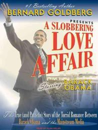 A Slobbering Love Affair (4-Volume Set) : The True and Pathetic Story of the Torrid Romance between Barack Obama and the Mainstream Media （Unabridged）