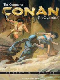 The Coming of Conan the Cimmerian (15-Volume Set) : The Original Adventures of the Greatest Sword and Sorcery Hero of All Time! (Conan of Cimmeria) （Unabridged）