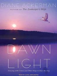 Dawn Light (6-Volume Set) : Dancing with Cranes and Other Ways to Start the Day （Unabridged）