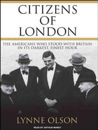 Citizens of London (14-Volume Set) : The Americans Who Stood with Britain in Its Darkest, Finest Hour （Unabridged）