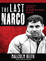The Last Narco (7-Volume Set) : Inside the Hunt for El Chapo, the World's Most-Wanted Drug Lord （Unabridged）