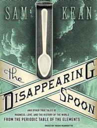 The Disappearing Spoon (11-Volume Set) : And Other True Tales of Madness, Love, and the History of the World from the Periodic Table of the Elements （Unabridged）