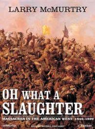 Oh What a Slaughter (4-Volume Set) : Massacres in the American West 1846 - 1890 （Unabridged）