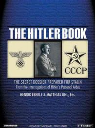 The Hitler Book (13-Volume Set) : The Secret Dossier Prepared for Stalin from the Interrogations of Hitler's Personal Aides （Unabridged）