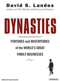 Dynasties (11-Volume Set) : Fortunes and Misfortunes of the World's Great Family Businesses （Unabridged）