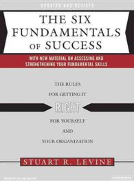The Six Fundamentals of Success : The Rules for Getting It Right for Yourself and Your Organization, Library Edition （UNA UPD RE）