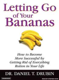 Letting Go of Your Bananas (3-Volume Set) : How to Become More Successful by Getting Rid of Everything in Your Life, Library Edition （Unabridged）