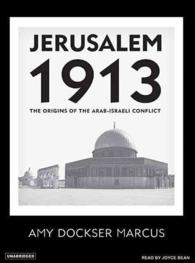 Jerusalem 1913 (6-Volume Set) : The Origins of the Arab-Israeli Conflict, Library Edition （Unabridged）