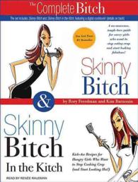 The Complete Bitch (5-Volume Set) : Skinny Bitch & Skinny Bitch in the Kitch, Library Edition （Unabridged）