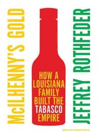 McIlhenny's Gold (8-Volume Set) : How a Louisiana Family Built the Tabasco Empire, Library Edition （Unabridged）