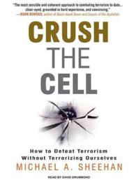 Crush the Cell (9-Volume Set) : How to Defeat Terrorism without Terrorizing Ourselves, Library Edition （Unabridged）