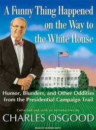 A Funny Thing Happened on the Way to the White House (4-Volume Set) : Humor, Blunders, and Other Oddities from the Presidential Campaign Trail, Librar （Unabridged）