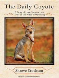 The Daily Coyote (7-Volume Set) : A Story of Love, Survival, and Trust in the Wilds of Wyoming; Library Edition （Unabridged）