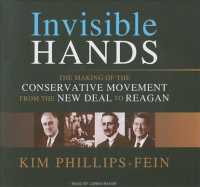 Invisible Hands (10-Volume Set) : The Making of the Conservative Movement from the New Deal to Reagan, Library Edition （Unabridged）