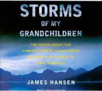 Storms of My Grandchildren (10-Volume Set) : The Truth about the Coming Climate Catastrophe and Our Last Chance to Save Humanity, Library Edition （Unabridged）