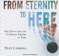 From Eternity to Here (13-Volume Set) : The Quest for the Ultimate Theory of Time, Library Edition （Unabridged）
