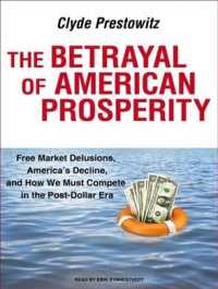 The Betrayal of American Prosperity (11-Volume Set) : Free Market Delusions, Americas Decline, and How We Must Compete in the Post-Dollar Era, Library （Unabridged）