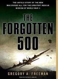 The Forgotten 500 : The Untold Story of the Men Who Risked All for the Greatest Rescue Mission of World War II （MP3 UNA）