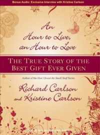 An Hour to Live, an Hour to Love : The True Story of the Best Gift Ever Given （MP3 UNA）