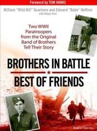 Brothers in Battle, Best of Friends : Two WWII Paratroopers from the Original Band of Brothers Tell Their Story （MP3 UNA）