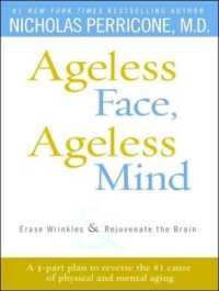 Ageless Face, Ageless Mind : Erase Wrinkles & Rejuvenate the Brain （MP3 UNA）