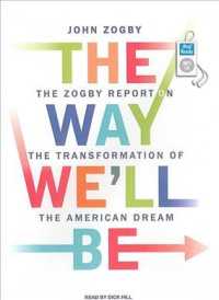 The Way We'll Be : The Zogby Report on the Transformation of the American Dream （MP3 UNA）