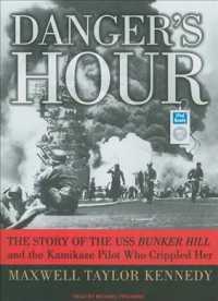 Danger's Hour (2-Volume Set) : The Story of the USS Bunker Hill and the Kamikaze Pilot Who Crippled Her （MP3 UNA）