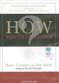 How Did That Happen? : Holding People Accountable for Results the Positive, Principled Way （MP3 UNA）