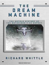 The Dream Machine (2-Volume Set) : The Untold History of the Notorious V-22 Osprey （MP3 UNA）