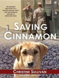 Saving Cinnamon : The Amazing True Story of a Missing Military Puppy and the Desperate Mission to Bring Her Home （MP3 UNA）